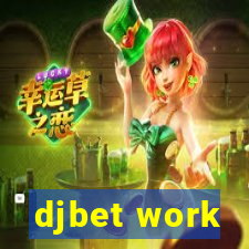 djbet work